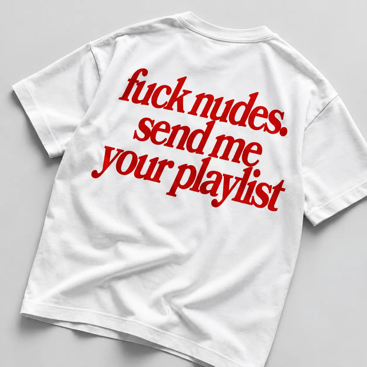 Regular Fit T-shirt Unisex T-Shirt – “Fuck Nudes, Send Me Your Playlist” Graphic Tee | Acid House