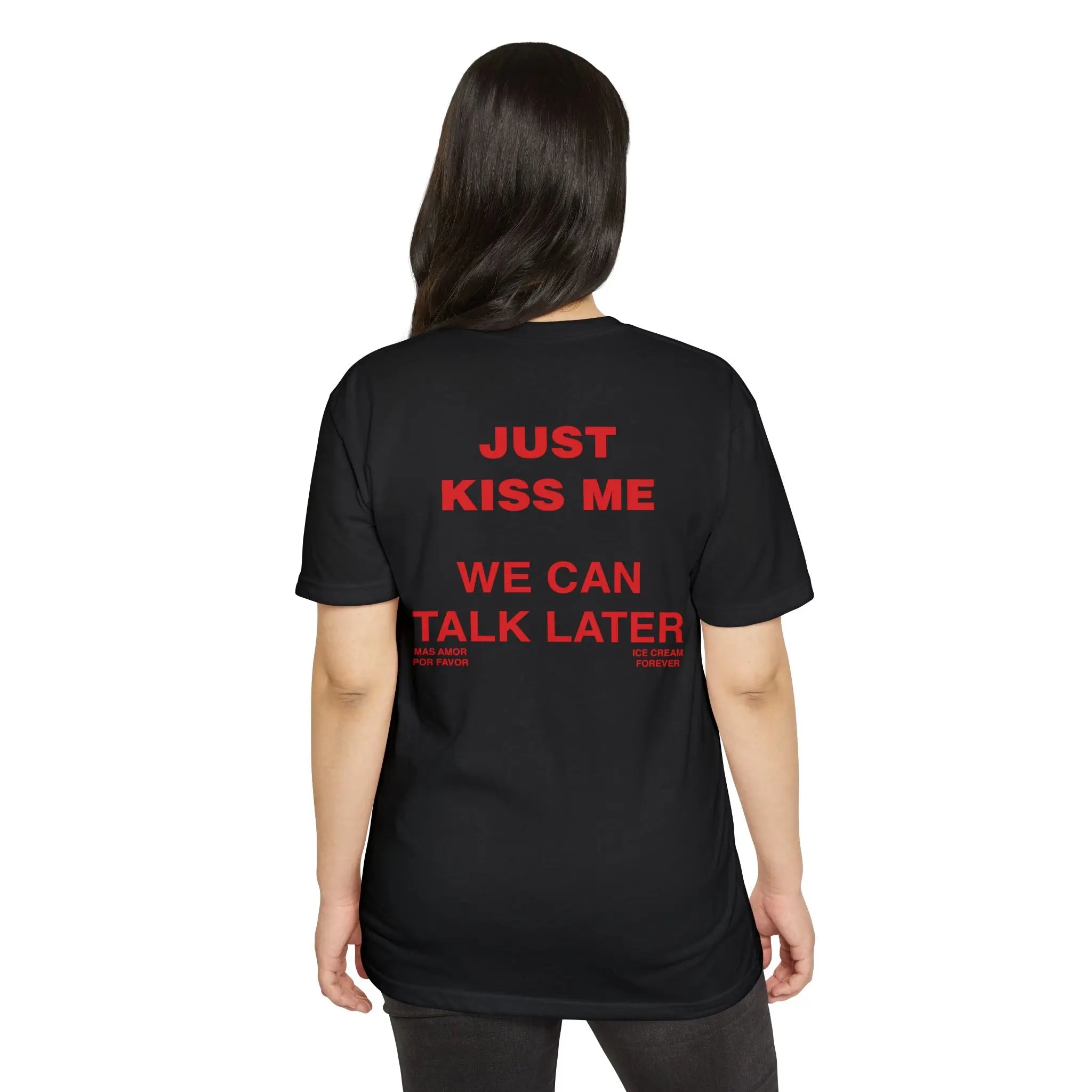 Just Kiss Me We Can Talk Later T-Shirt – Trendy Streetwear Tee