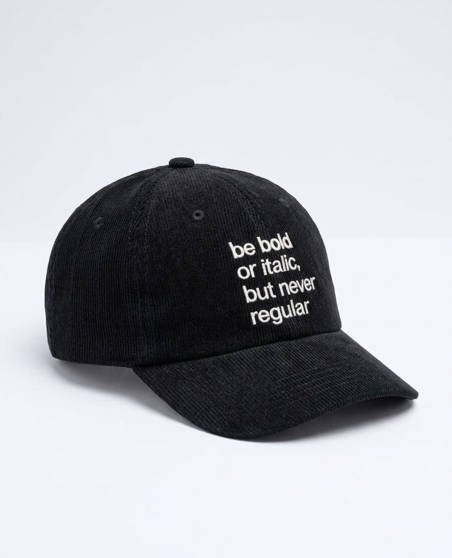 Be Bold or Italic But Never Regular Embroidered Black Cap | Minimal Streetwear Statement Hat - Acid House™ (formerly Zyra Drip)