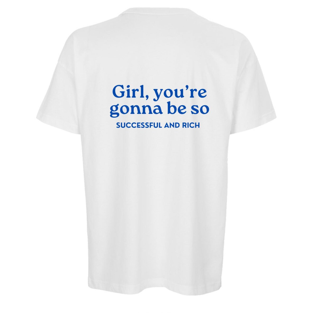 Girl You’re Gonna Be So Successful and Rich Regular Fit T-shirt – 210 GSM Premium Cotton - Acid House™