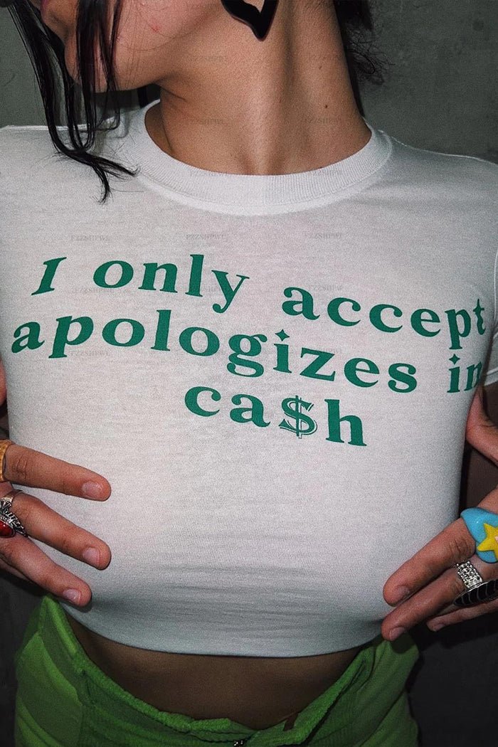 "I Only Accept Apologizes in Cash" Baby Tee Crop Top – Trendy & Bold Statement - Acid House™ (formerly Zyra Drip)