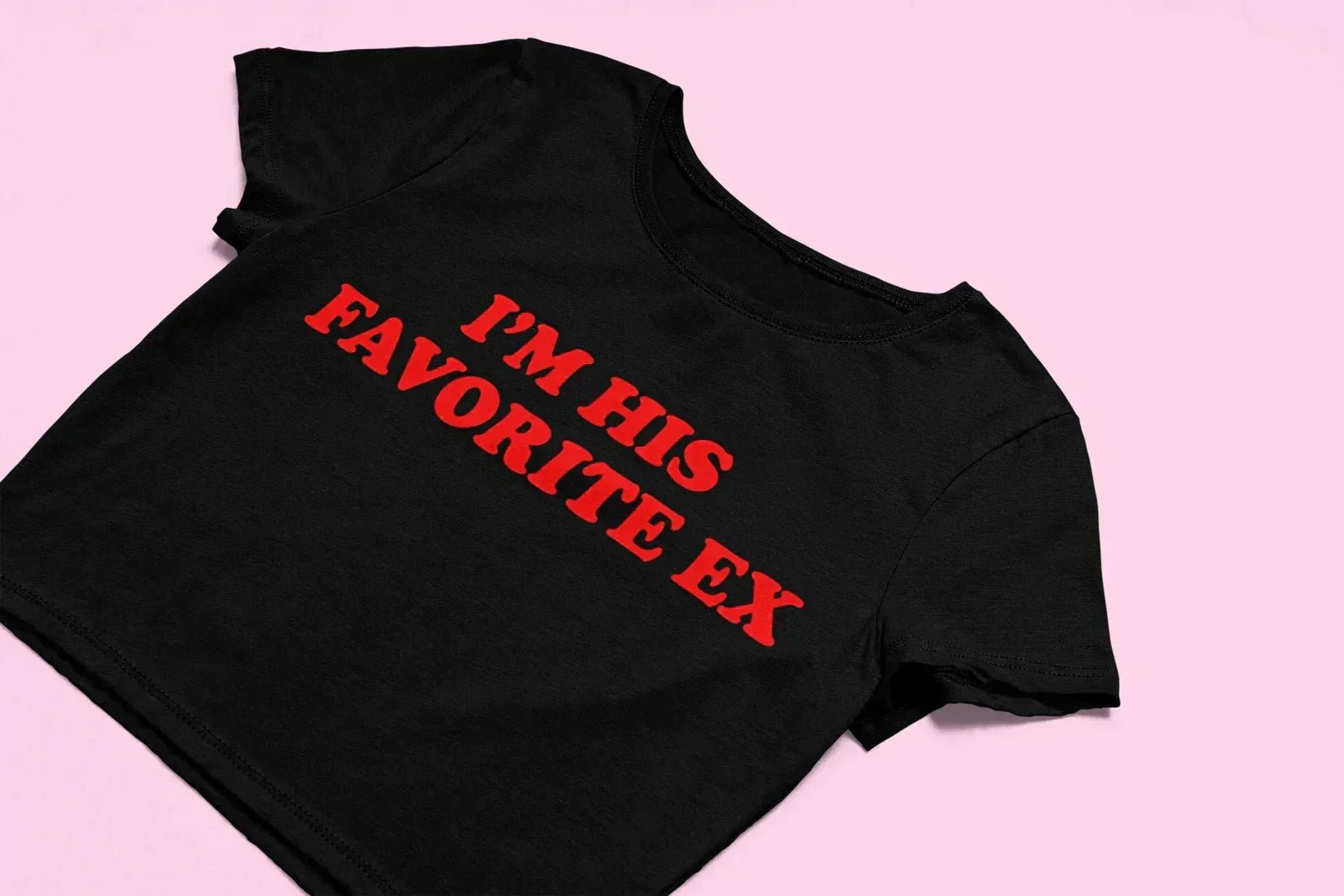I'm His Favorite Ex Baby Tee | Crop Top - Acid House™ (formerly Zyra Drip)