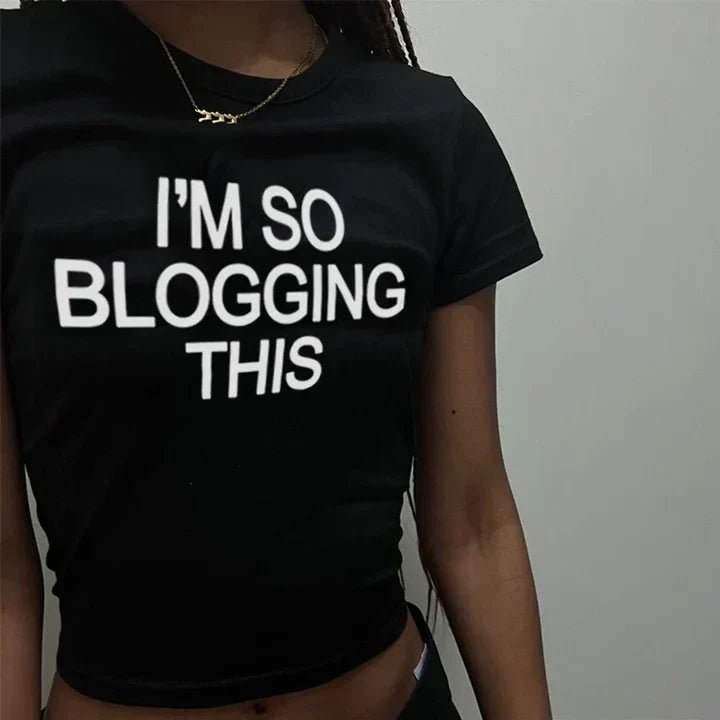 I’m So Blogging This – Y2K Baby Tee for Your Inner Main Character - Acid House™ (formerly Zyra Drip)