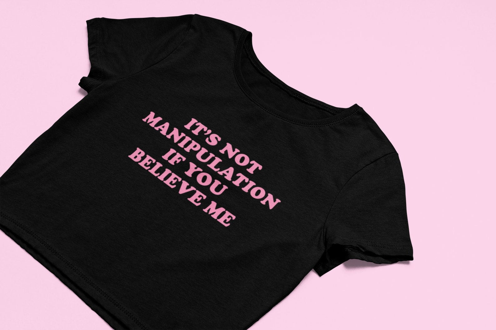 “It’s Not Manipulation If You Believe Me” Shirt – Black Graphic Baby Tee Crop Top - Acid House™ (formerly Zyra Drip)