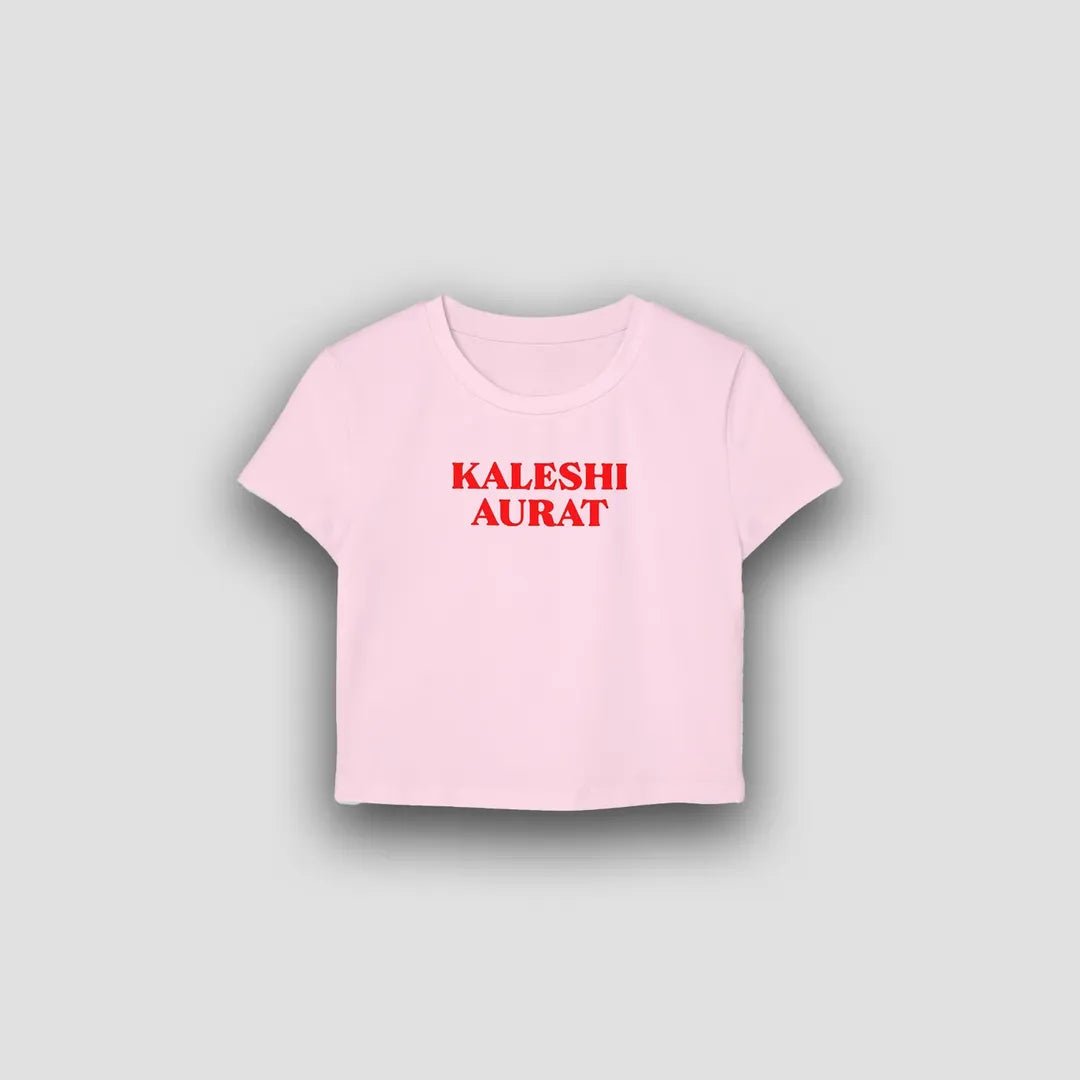 Kaleshi Aurat Baby Tee Crop Top – Aesthetic Graphic Printed Women's Fitted Tee - Acid House™ (formerly Zyra Drip)