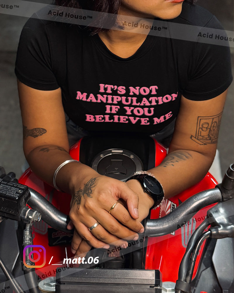 “It’s Not Manipulation If You Believe Me” Shirt – Black Graphic Baby Tee Crop Top