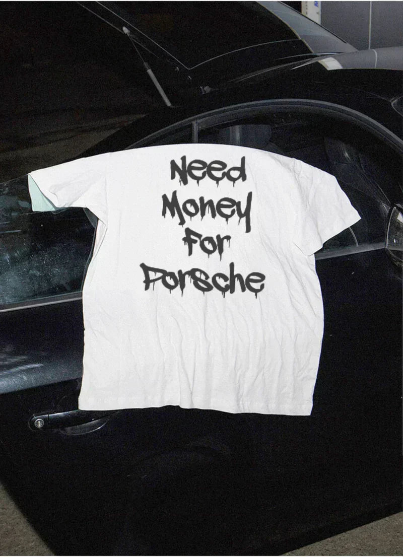 Need Money for Porsche” Tee – Broke Looks Good - Acid House™ (formerly Zyra Drip)