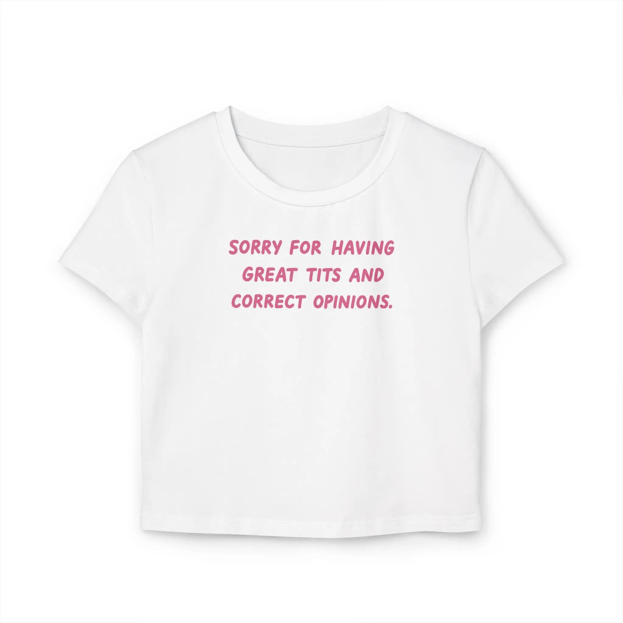 Sorry For Having Great Tits & Correct Opinions – Women’s Baby Tee - Acid House™ (formerly Zyra Drip)