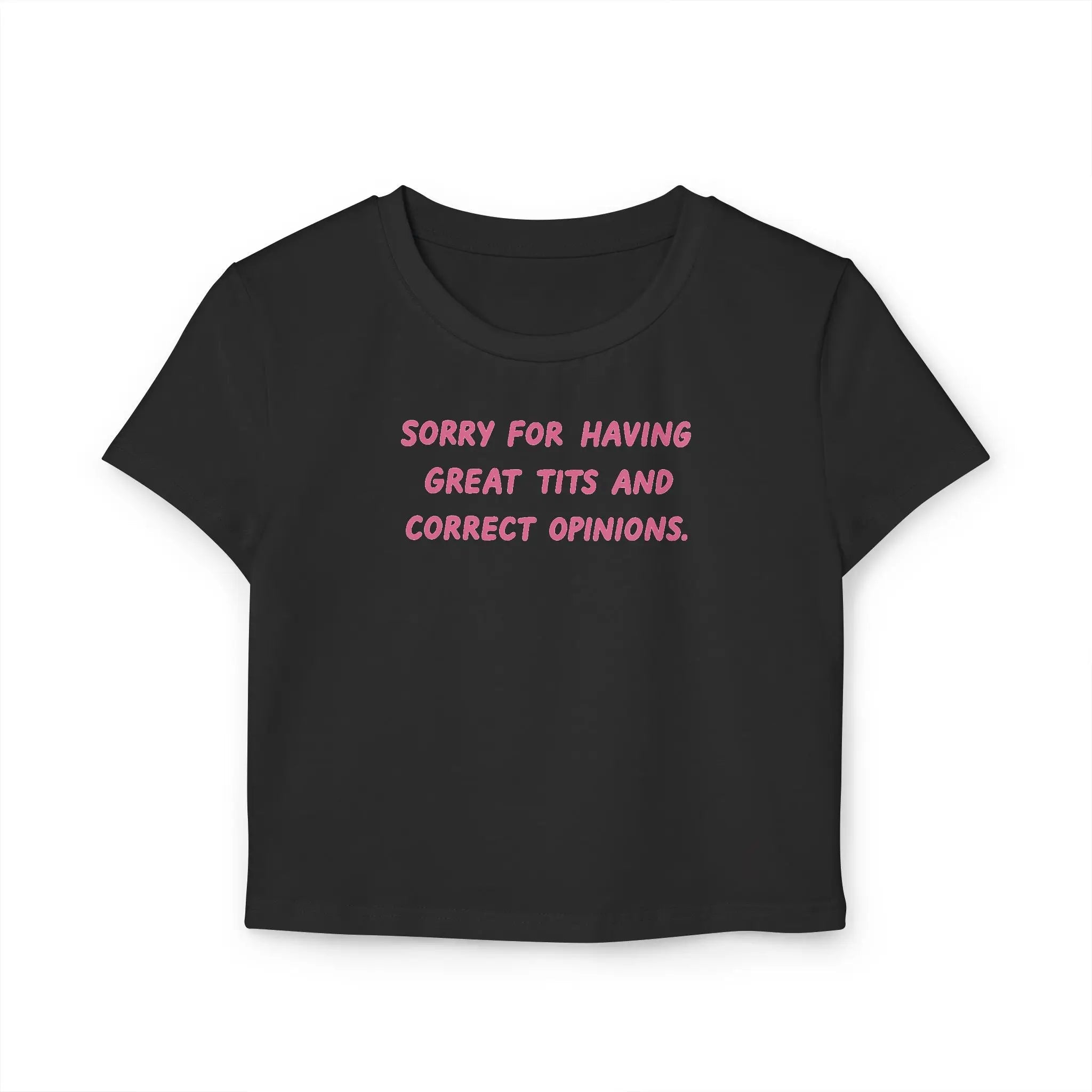 Sorry For Having Great Tits & Correct Opinions – Women’s Baby Tee - Acid House™ (formerly Zyra Drip)
