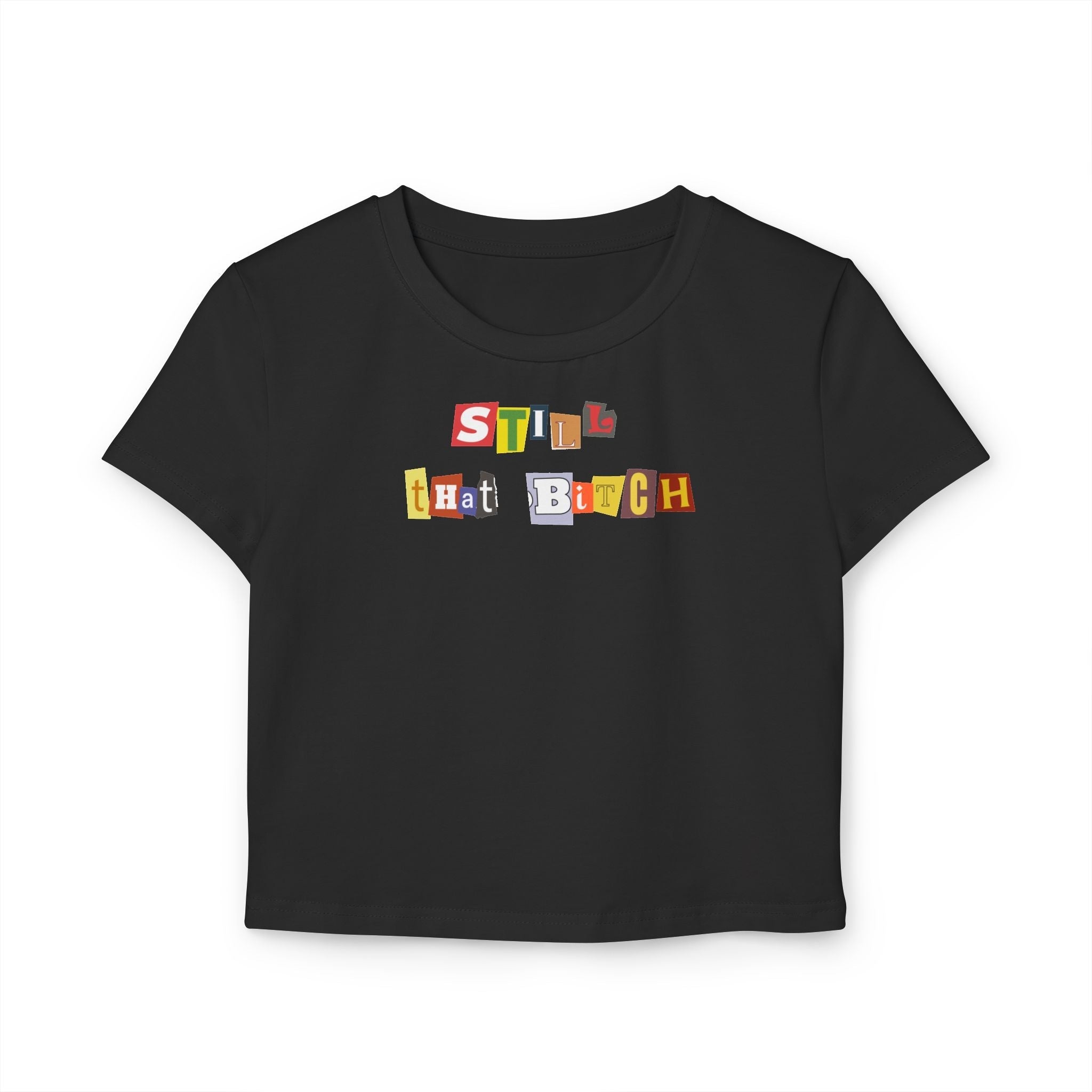 Still That Bitch Baby Tee in Black – Crop Top for Baddies, BFFs & Main Characters - Acid House™ (formerly Zyra Drip)