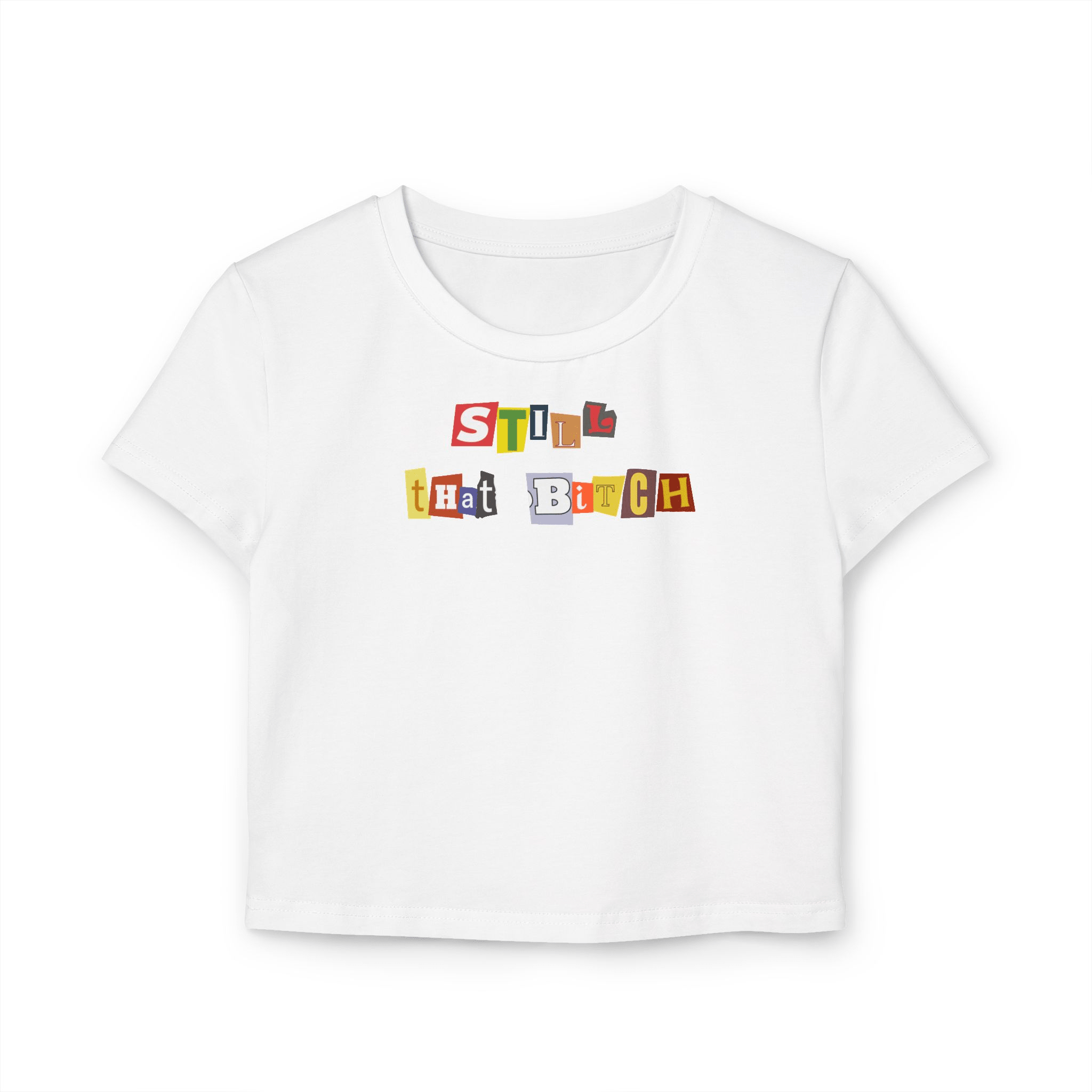 Still That Bitch Graphic Tee – White Crop Top for Gen Z Girlies - Acid House™ (formerly Zyra Drip)