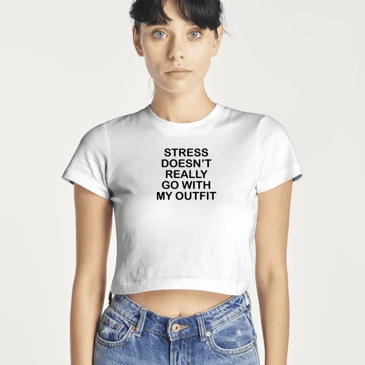 Stress Doesn't Really Go With My Outfit Baby Tee | Crop Top - Acid House™ (formerly Zyra Drip)