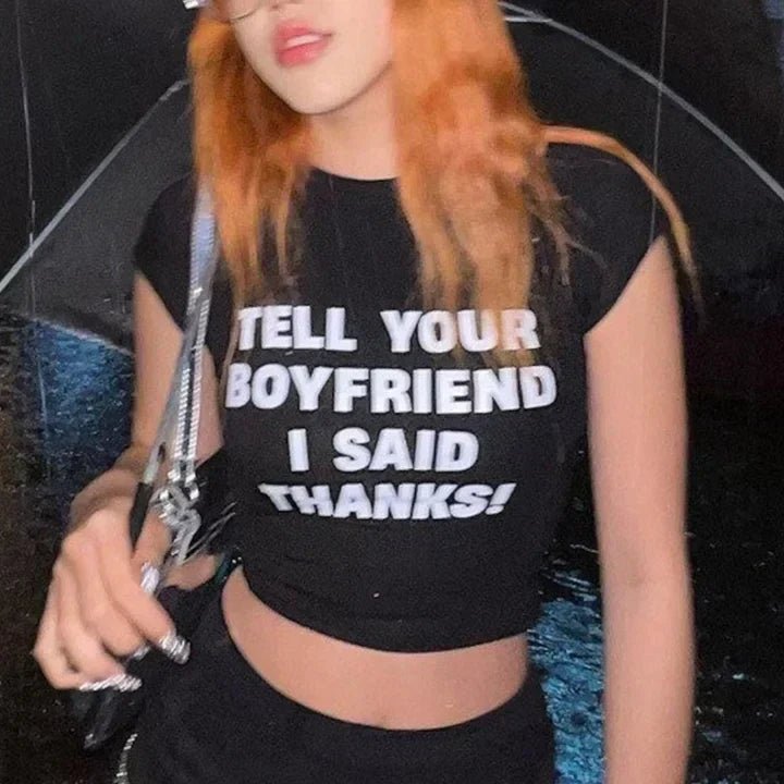 Tell Your Boyfriend I Said Thanks Tee – Viral Baby Tee | Crop Top - Acid House™ (formerly Zyra Drip)