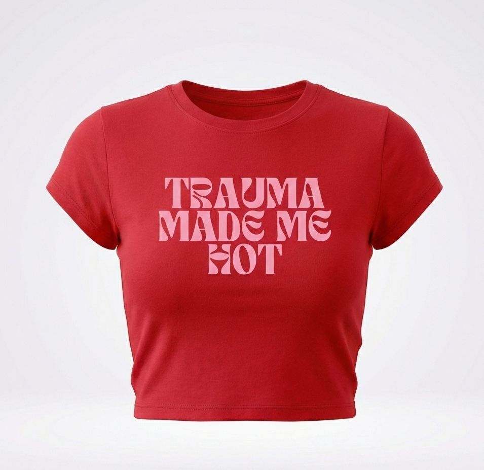 Trauma Made Me Hot Baby Tee for Women | Trendy Crop T-Shirt (Black, White, Red) - Acid House™ (formerly Zyra Drip)