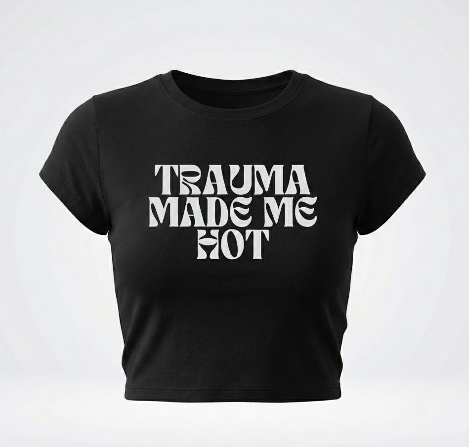 Trauma Made Me Hot Baby Tee for Women | Trendy Crop T-Shirt (Black, White, Red) - Acid House™ (formerly Zyra Drip)