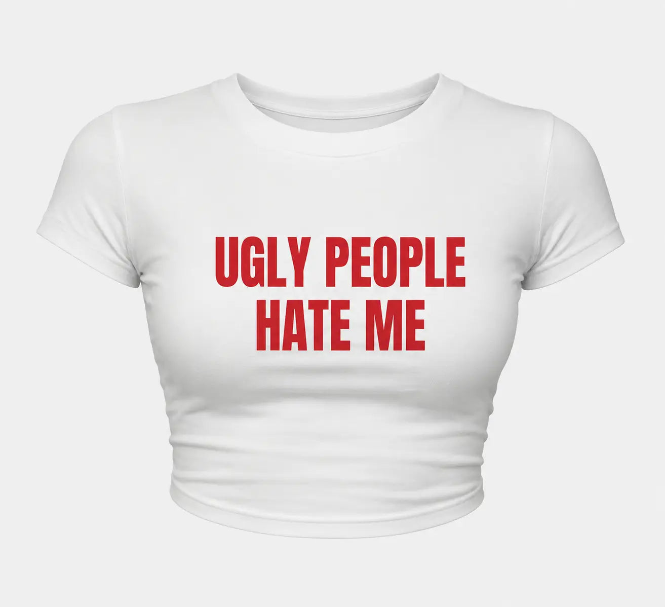 Ugly People Hate Me Baby Tee – White Cotton Crop Top