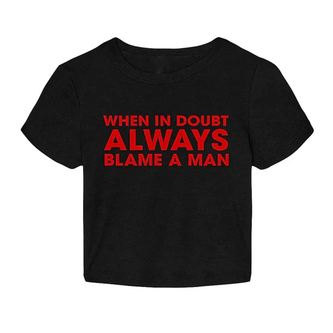 When in Doubt, Always Blame a Man” Baby Tee – Gen Z’s Viral Favorite - Acid House™ (formerly Zyra Drip)