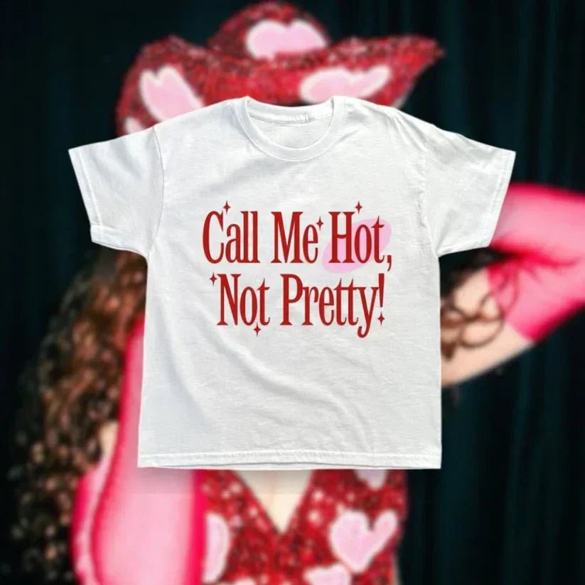 White Graphic T-Shirt for Women – Call Me Hot, Not Pretty! | Sassy Statement Tee - Acid House™