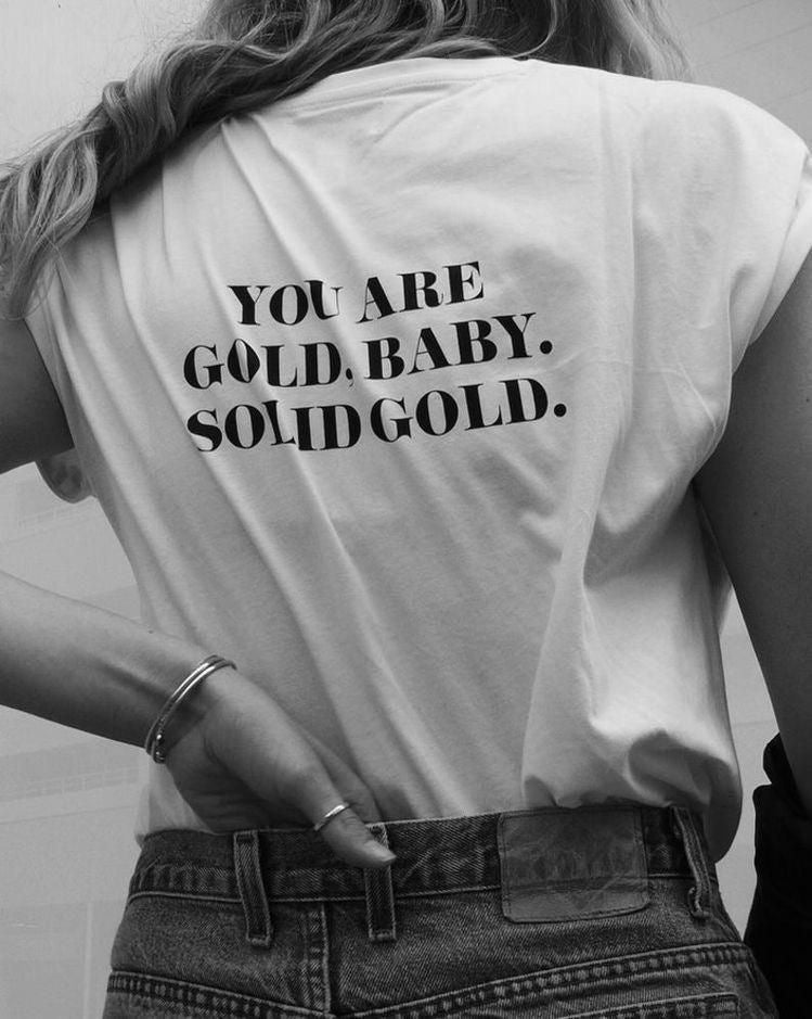 White Positive Quote Graphic Tee – “You Are Gold, Baby, Solid Gold” T-Shirt for Women - Acid House™